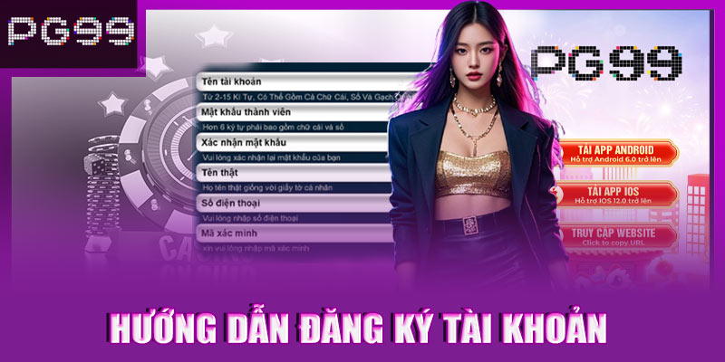 Hướng dẫn đăng ký tài khoản PG99 đơn giản trong 1 phút