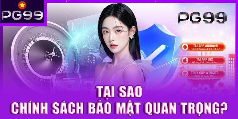Chính sách bảo mật quan trọng như thế nào?