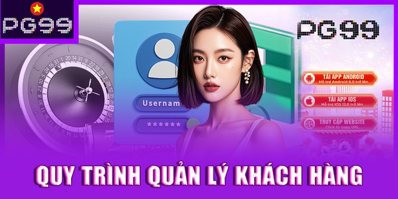 Quy trình quản lý khách hàng tại PG99