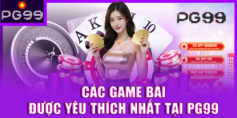 Các game bài được yêu thích nhất tại PG99