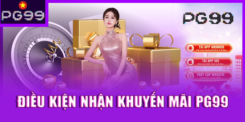 Điều kiện nhận khuyến mãi PG99