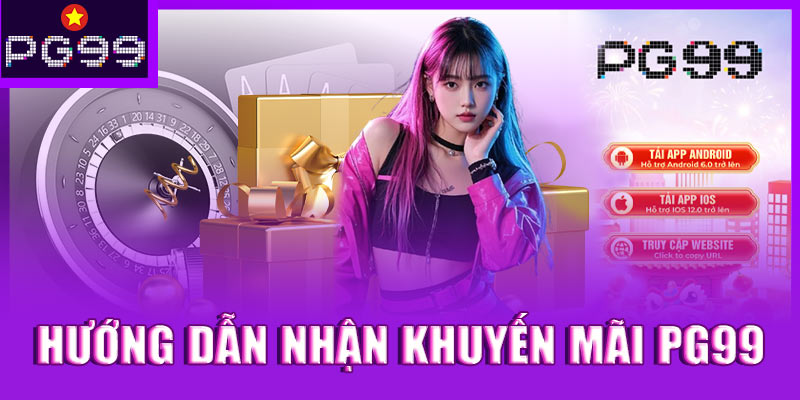 Hướng dẫn nhận khuyến mãi PG99