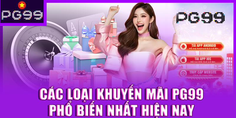 Các loại khuyến mãi PG99 phổ biến nhất hiện nay