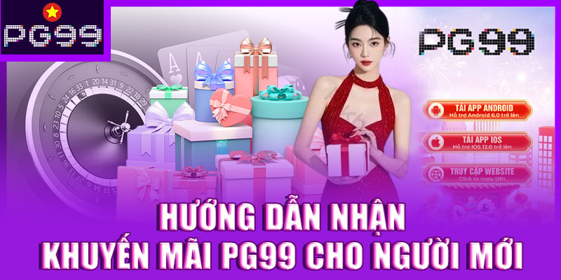 Hướng dẫn nhận khuyến mãi PG99 cho người mới
