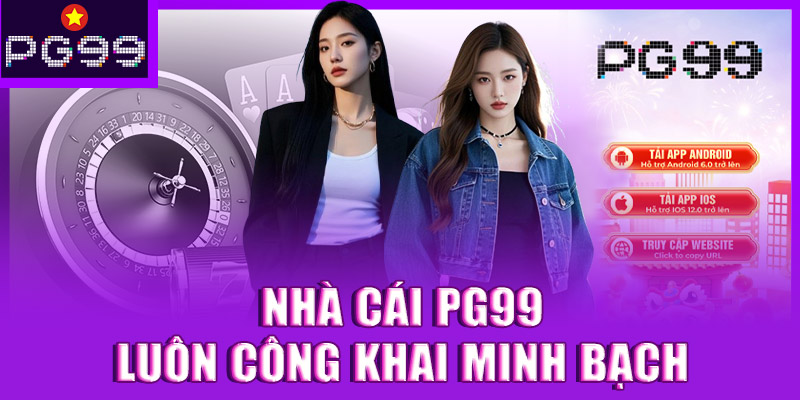 Nhà cái PG99 luôn công khai minh bạch