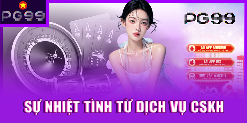 Sự nhiệt tình từ dịch vụ CSKH của nhà cái PG99