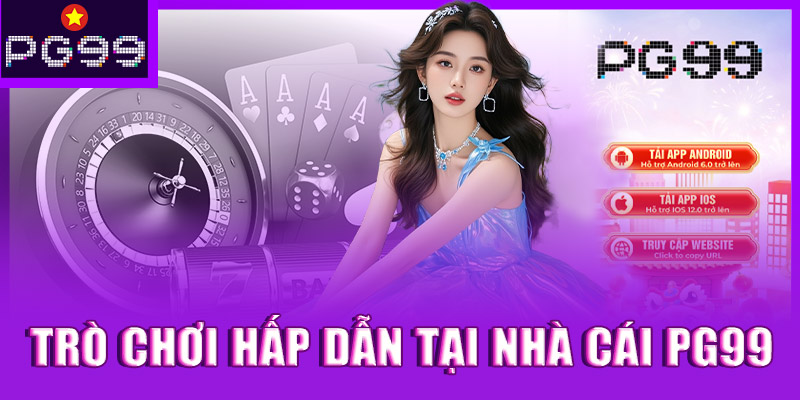 Trò chơi hấp dẫn tại nhà cái PG99