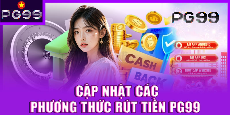 Cập nhật các phương thức rút tiền PG99 phổ biến